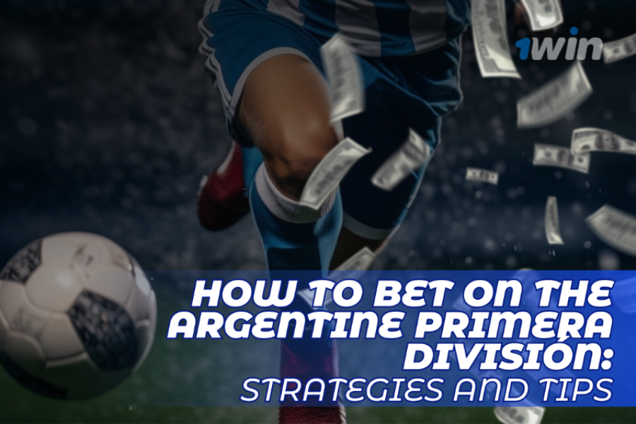 How to Bet on the Argentine Primera División: Strategies and Tips